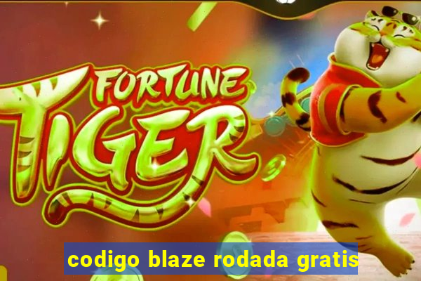 codigo blaze rodada gratis